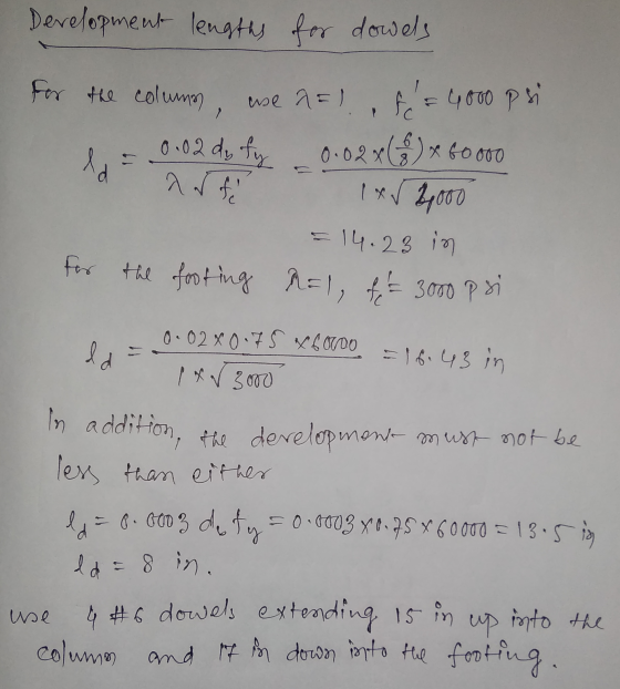 ld Development lengths for dowels for the columm use a=l, f = 4000 psi 0.02d, fx 0.02x61)*60000 1x27000 = 14.23 in for the fo