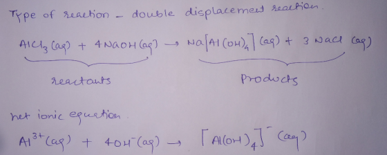 Type of reaction - double displacement reaction. AICI (aq) + 4NaOH (aq) Na Al(OH) (aq) + 3 Nace cag) reactants Products het i