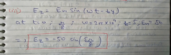 Ez= Em sin (wt-by) at to; r ; w = 27X 10? bis Em so Ez = -50 sinsr 8 2220