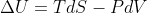 \Delta U = T dS - PdV