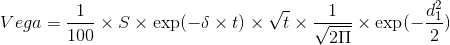 Vega = \frac{1}{100} \times S \times \exp (-\delta \times t) \times \sqrt{t} \times \frac{1}{\sqrt{2\Pi }} \times \exp (-\frac{d_{1}^{2}}{2})