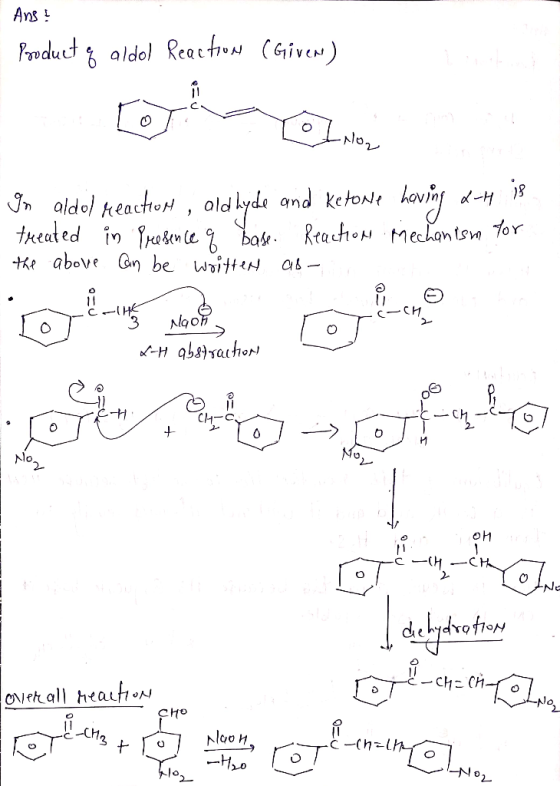 Ans! Product q aldol Reaction (Given) NO a In aldol reaction , old hyde and ketone having 2-4 is treated in Presence of base.