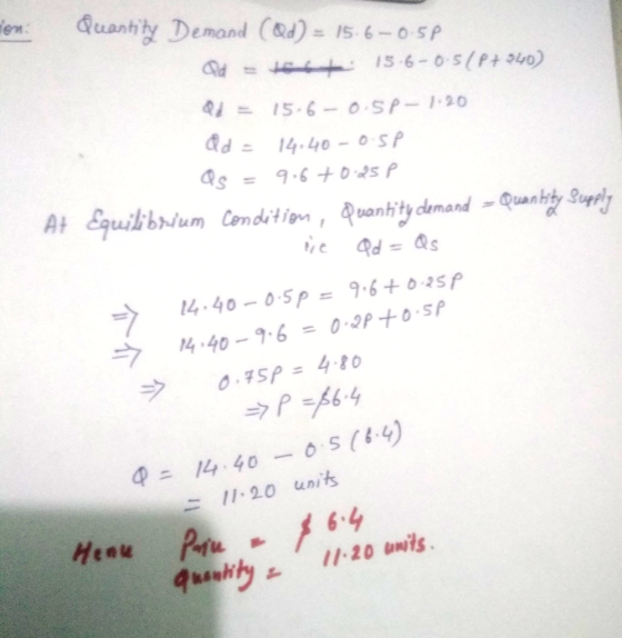 ew: Quantity Demand (ad)- Is 6-05P ef 15-6-0-5(P+ 940) 15-6 0.SP- 1-20 dd 14.40-05P 9-6025 P At Equilibium Cenditiom, Quanthi