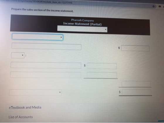 signments/3850424?module item id=12277416 Prepare the sales section of the income statement. Pharoah Company Income Statement