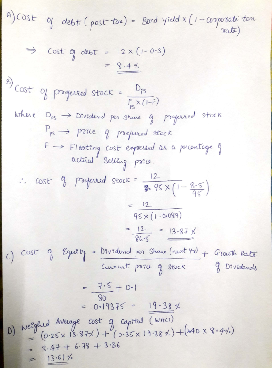 Cost odebt (post eton) - Bond yield x ( opoat ton 12x (1-03) 8.4 Costa olehT Dps x (I-F) PS fered stoc k ce g poeptred Stock 9sx (1-0089) 36 S C) Dividendls 80 = 0019375 19.38% tal (WACC) wergtud Aveuage cost- ー(0.25x 87% ) + (o. 35x19-38%)--(Mo x 8.4%) 3-4 + 6·78 + 3.36 13-6, %