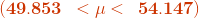 \mathbf{{\color{DarkOrange} ( 49.853 \: \: < \mu < \: \: 54.147 )}}