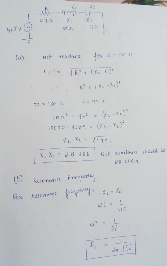 Xu Хc 470 Xu Хc 351 oor 4 Lov 1. Net reactance for 2=1002 121= V R2 + (XL-X c)2 22 R²+1 X₂ - Xe) R = 472 2= 100 s 1002 - 472