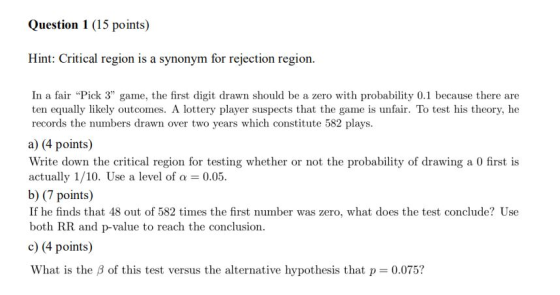 Question 1 (15 points) Hint: Critical region is a synonym for rejection region. In a fair Pick 3 game, the first digit draw
