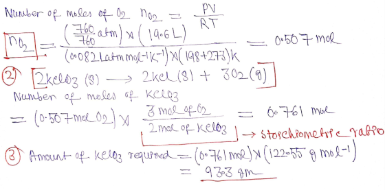 0050 7 mor Number of moles of Oz nos = PV me _ ( 7e aim) x ( 19.6L) RT (00082 latm mol-tk-) *( 198+273)k * keloz (9) — 2kel