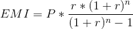 EMI = P * r*(1+r) (1+r) - 1