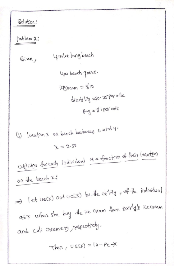Solution : Problem : Given, 4 miles long beach 4oo beach goers. ice cream = 810 disutility =80.25 per mile pay = $1 per unit