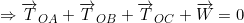 \small \Rightarrow \overrightarrow{T}_{OA}+\overrightarrow{T}_{OB}+\overrightarrow{T}_{OC}+\overrightarrow{W}=0