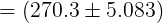 =(270.3±5.083)