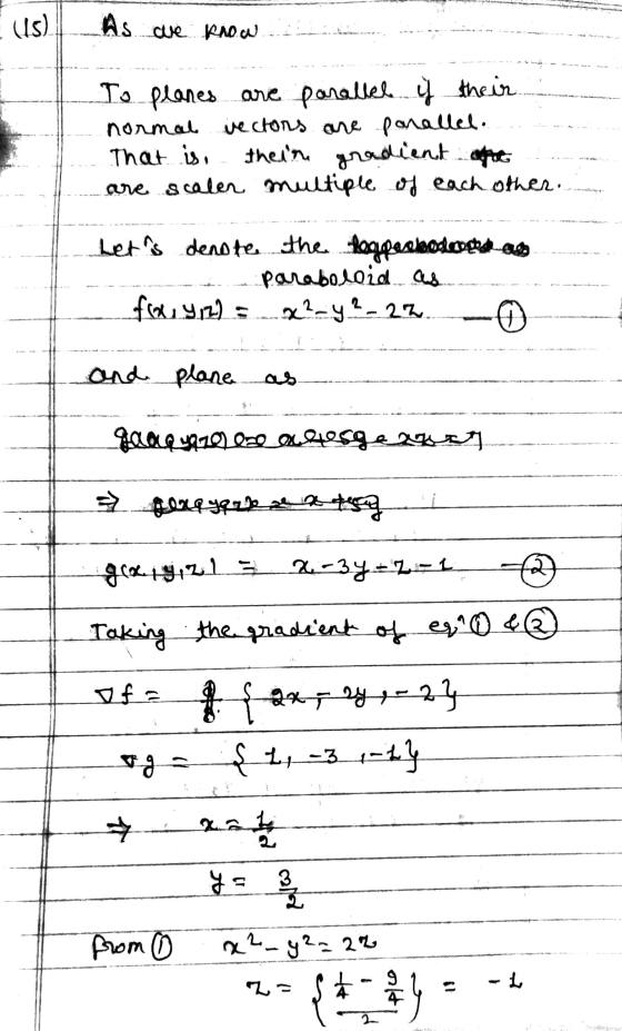 (15) As we know .... . ..... .. .. .... To planes are parallel y their normal vectors are parallel... That is, the in gradien