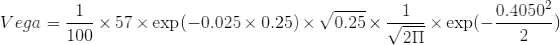 1 Vega 1 x 57 x exp(-0.025 x 0.25) V0.25 x 100 0.40502 X exp(- 2