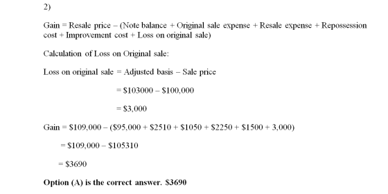 Gain = Resale price - (Note balance + Original sale expense + Resale expense +Repossession cost + Improvement cost + Loss on