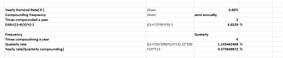 4.60% Given Given semi annually Yearly Nominal Rate(R) Compounding frequency Times compounded a year EAR=((1+R/t)^t)-1 2 4.65