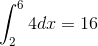 \int_{2}^{6}4dx=16