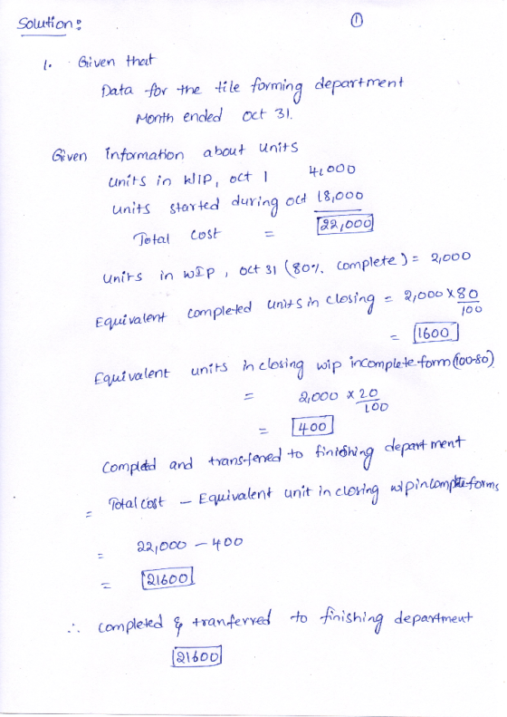 Solution 1. Given that Data for the tile forming department Month ended Oct 31. Given information about Units units in klip,