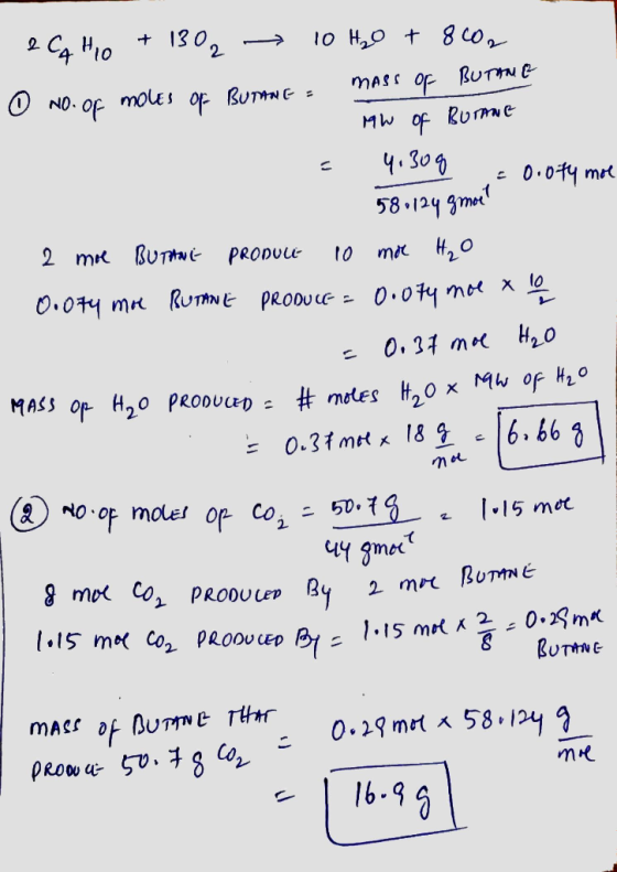 eCA HIO + 1302 → 10 H2O + 8602 O No. of moles of Buring = MASS OF BUTTE MW of Burane = 4.30g = 0.074 mol 580124 gmoet 2 moe B