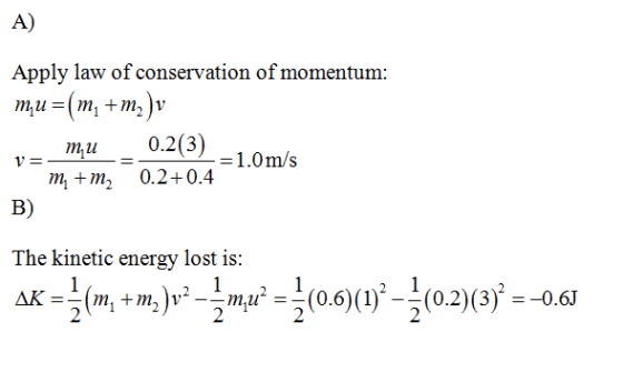 A) Apply law of conservation of momentum: 771111 ( 7711 +7712 ) V v nlu_ _ 0.2(3) B) The kinetic energy lost is: =1.0m/s 0210