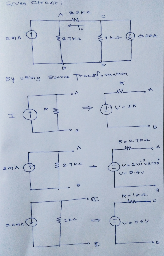 Given circuit; A 2.3ka M To 0.6mA 2 MA {2.7k Zike & Source Transformation. By using R ML R + V - IR * I R=2.7k2 M -3 3 2.7k2