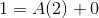 1=A(2)+0