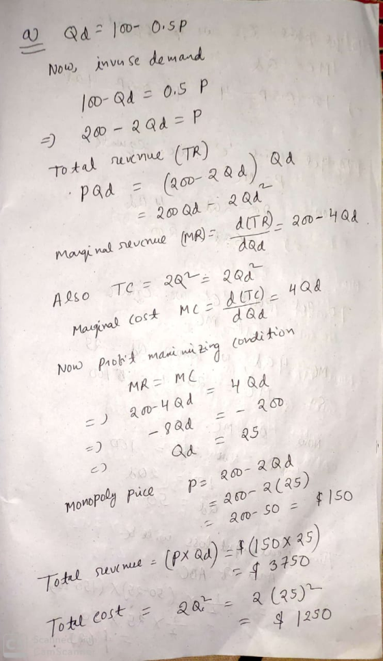 a Qd = 100- 0.5P Now, invu se demand 100-Qd = 0.5 P . =) 200 - 2 Qd =P Total revenue (TR) PQd = (200-2Qd)? = 200 Qd = 2 Qd² -