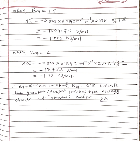 le Page - Page when, Keq = 15 _ AG* = -2303 X 8.314 J moíkx298K log 1,5 = -10oy: 75 J/mol =-1005 KJ/mol ! when, Keq = 2 46