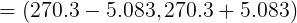 =(270.3-5.083, 270.3+5.083)