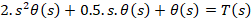 2.s? (s) + 0.5.s. (s) + 0(s) = T(s)