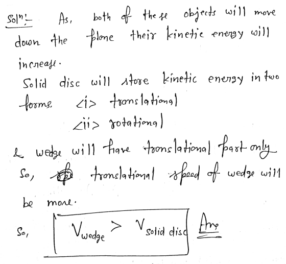 will move both flone their Sol - As, of these objects kinetjie energy wi will down the increase - Solid disc will store kine