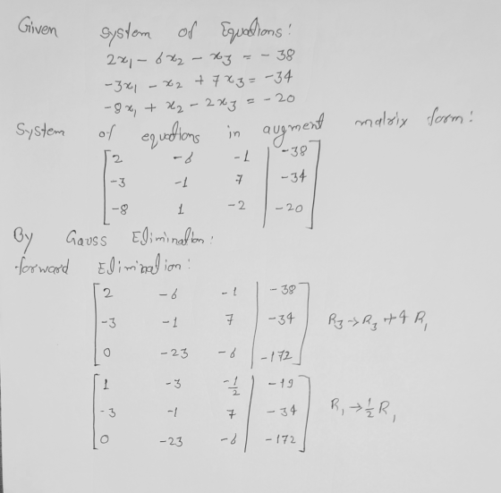 Given system of Equations! 2x - 6x2 - 27 = - 38 -3%, - x2 + 7x z=-34 -8%, + X2 - 2263 = -20 of equations in augment . a -1 1-