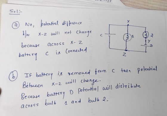 Soli- Х No, potential difference w X-2 will not change because 4. 14 X- Z across is connected 2 battery c If battery is remov