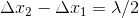 \Delta x_2-\Delta x_1 =\lambda /2
