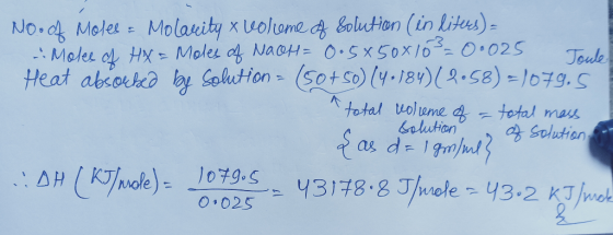 No. of Moles & Molarity & volume of solution (in liters) = . Moles of HX = Moles of NaH=0.5x50x10=0.025 Touko Heat absorbed b