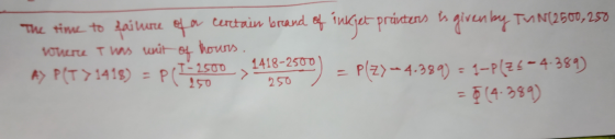 The time to failure of a certain barrand of inciet printers is given by TM (2500,250 where I was unit of thours.. A) P(T>1415