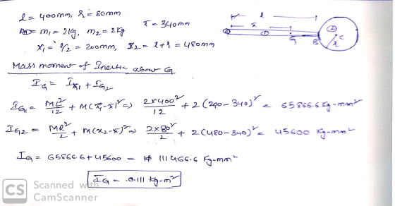 - T-340mm l= 400mm, S = somm Ape mi= 216, m2 = 2Kg x1 = 42 = 200mm, 12-47€ = 4€omm o ) Mass moment of Inestic abour 12 2. = I