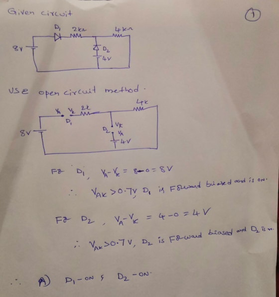 Given circuit D 2km 4k.n use open circuit method. 4k mm For Di . - Ye = 800=8v VAK JO. TV Do is F is Forward biased and is on