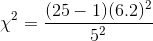 \chi^2= \frac{(25-1)(6.2)^2}{5^2}