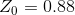 Z_{0}=0.88