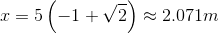 1 = 5(-1 +V2) — 2.071m