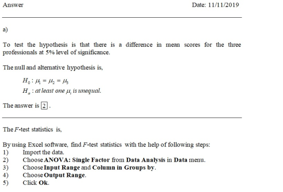 Answer Date: 11/11/2019 To test the hypothesis is that there is a difference in mean scores for the three professionals at 5%
