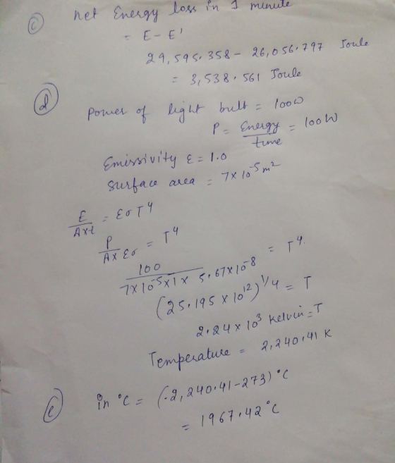 Joule net Energy loss in I minule - E-E 29,595.358- 26,056.797 = 3,538.561 Joule power of light bult = 100w P = Energy = 100W