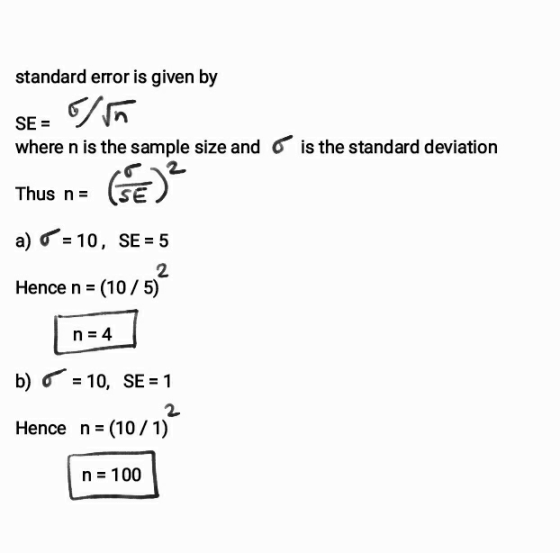 standard error is given by SE- o where n is the sample size and Thus n= (s a) 10, SE 5 Hence n - (10/ 5) is the standard devi