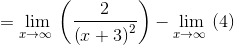 =\lim _{x\to \infty \:}\left(\frac{2}{\left(x+3\right)^2}\right)-\lim _{x\to \infty \:}\left(4\right)