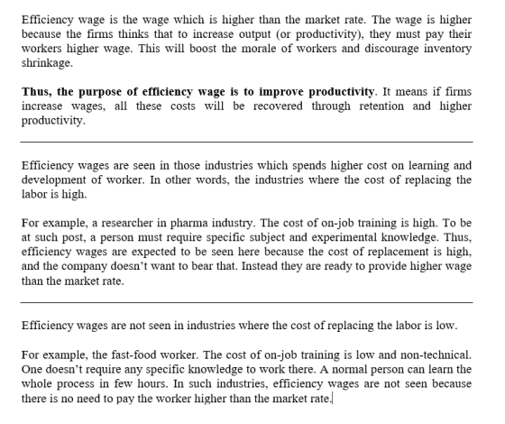 Efficiency wage is the wage which is higher than the market rate. The wage is higher because the firms thinks that to increas