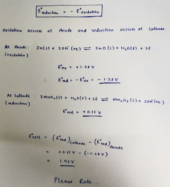Ereduction - - Eoxidation Oxidation occurs at Anode and reduction occurs at Cathode. At Anode: (oxidation ) Zn(s) + 2011 (aq)