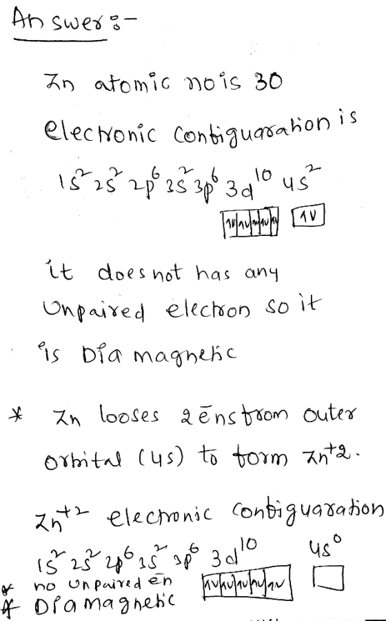 An swes n atomic nois 30 elecNonic Con biguasahion is S 2S 2P 2S 3p 3d it does not has any Onpaired elechon So it 1s Dia magh