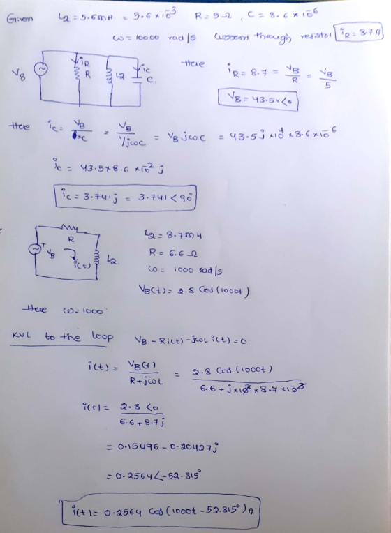 Given L2 = 5.60H 5.64 103 R 52 C = 8.6*106 W= 10000 radis Cursosur though resistor) *= 349) fic there CEW ip = 8.7 = e = ve V